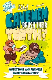 Did cavemen brush their teeth?. Questions and Answers About Gross Stuff cover image