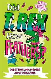 Did t. rex have feathers?. Questions and Answers About Dinosaurs cover image