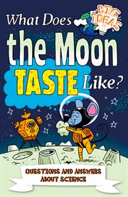 What does the moon taste like?. Questions and Answers About Science cover image