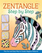 Zentangle® step by step. The Fun and Easy Way to Create Magical Patterns cover image
