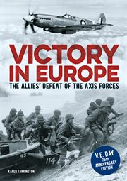 Victory in Europe : D-Day to the fall of Berlin cover image
