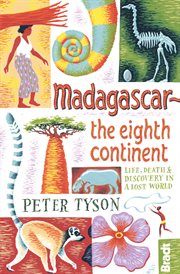 Madagascar : the eighth continent : life, death and discovery in a lost world cover image