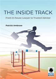 The Inside Track : From In-house Lawyer to Trusted Advisor cover image