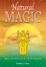 Natural magic: spells, enchantments & self-development cover image