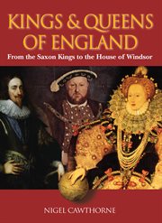 Kings & Queens of England a royal history from Egbert to Elizabeth II cover image
