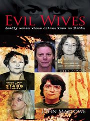 Evil wives: deadly women whose crimes knew no limits cover image