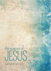 The essence of Jesus cover image