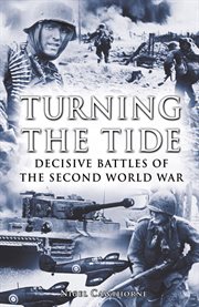 Turning the tide decisive battles of the Second World War cover image