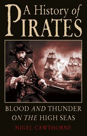 A history of pirates: blood and thunder on the high seas cover image