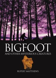 Bigfoot true-life encounters with legendary ape-men cover image