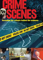 Crime scenes revealing the science behind the evidence cover image