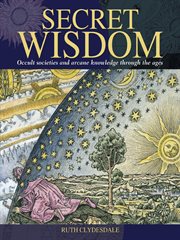 Secret wisdom occult societies and arcane knowledge through the ages cover image