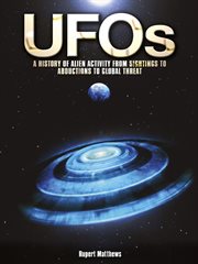 UFOs a history of alien activity from sightings to abductions to global threat cover image