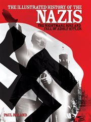 The illustrated history of the nazis cover image