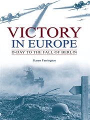 Victory in Europe D-Day to the fall of Berlin cover image