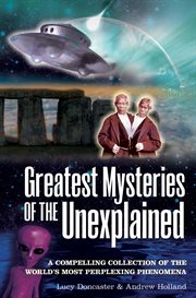 Greatest mysteries of the unexplained cover image