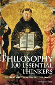 Philosophy 100 essential thinkers : the ideas that have shaped our world cover image
