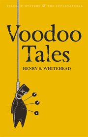 Voodoo tales the ghost stories of Henry S. Whitehead cover image