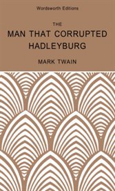 The Man That Corrupted Hadleyburg & Other Stories cover image