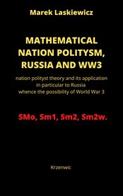 Mathematical nation politysm: russia and ww3 cover image