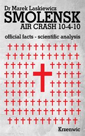 Smolensk air crash 10-4-10: official facts, scientific analysis cover image