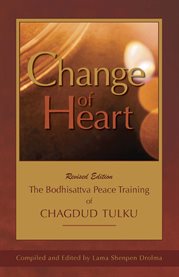 Change of heart: the Bodhisattva Peace Training of Chagdud Tulku cover image