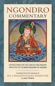 Ngondro commentary: instructions for the concise preliminary practices of the new treasure of Dudjom cover image