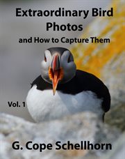 Extraordinary bird photos and how to capture them vol. 1 cover image