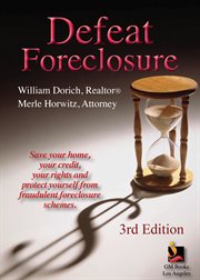 Defeat foreclosure. Save Your House,Your Credit and Your Rights cover image