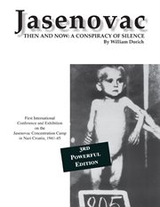 Jasenovac. Then and Now: A Conspiracy of Silence cover image