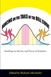 Dancing on the tails of the bell curve: readings on the joy and power of statistics cover image