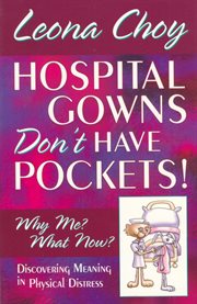 Hospital gowns don't have pockets!: why me? : what now? cover image