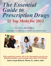 The essential guide to prescription drugs, 12 top meds for 2012, vol. 1 cover image