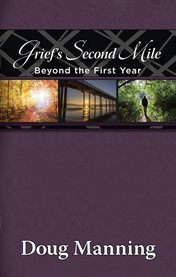 Grief's second mile. Beyond the First Year cover image