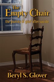 The empty chair : the journey of grief after suicide cover image