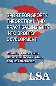 Sport for sport: theoretical and practical insights into sports development cover image