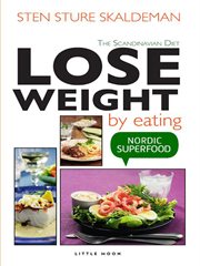 Lose weight by eating: the Scandinavian diet cover image