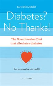 Diabetes? no thanks. The Scandinavian Diet that alleviates diabetes cover image