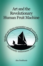 Art and the revolutionary human fruit machine cover image