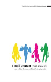 Mall-content (mal-content). Noun - Behind the Scenes at Britain's Shopping Malls cover image