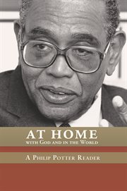 At home with God and in the world: a Philip Potter reader cover image
