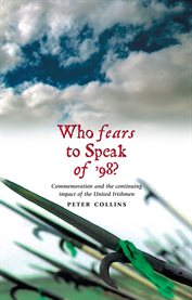 Who Fears to Speak of '98 Commemoration and the continuing impact of the United Irishmen cover image