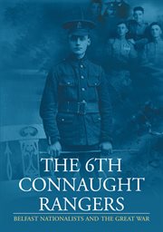 The 6th Connaught Rangers Belfast Nationalists and the Great War cover image