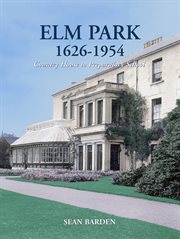 Elm Park, 1626-1954 country house to preparatory school cover image