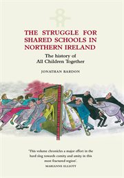 The struggle for shared schools in Northern Ireland the history of All Children Together cover image