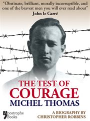 Test of courage michel thomas;a biography of the holocaust survivor and nazi-hunter by christopher robbins cover image