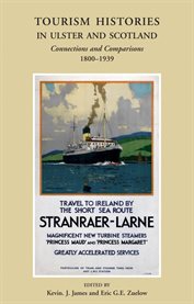 Tourism Histories in Ulster and Scotland Connections and Comparisons 1800-1939 cover image