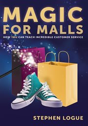 Magic for malls. How You Can Teach Incredible Customer Service cover image