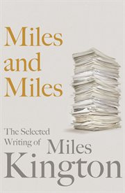 Miles and miles. The Selected Writing of Miles Kington cover image
