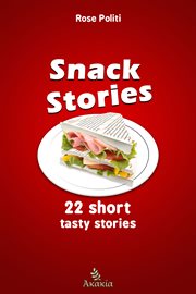 Snack stories. 22 Short Tasty Stories cover image